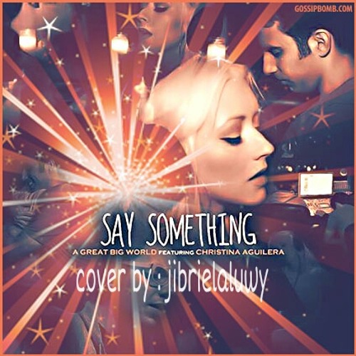 Say Something - A Great Big World, Christina Aguilera (Lyrics) 🎵 