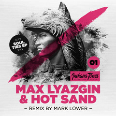 Max Lyazgin & Hot Sand - Soul Ties EP (Mark Lower remix) (IT001) OUT NOW! IndianaTones