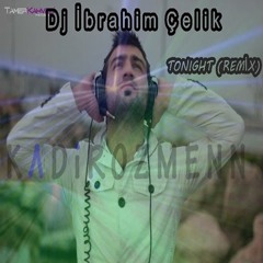 Dj İbrahim Çelik | Tonight (RemiX)