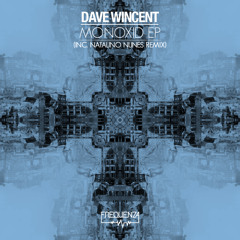 Dave Wincent - Monoxid EP (inc. Natalino Nunes Remix)