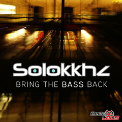 Solokkhz - Bring The Bass Back (Original Mix) [OUT NOW]