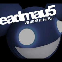 Deadmau5 - Where Is Here (Original Mix)