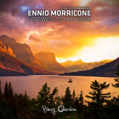 Ennio Morricone - Farewell To Cheyenne (Tom Basger Remix)