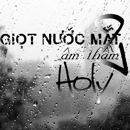 Giọt Nước Mắt Âm Thầm 2 - Holy
