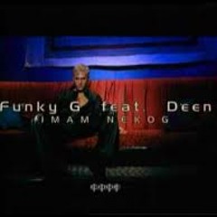 Funky G feat. Deen-Ja imam nekog