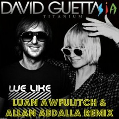 D.G - T.i.t.a.n.i.u.m (Luan Awfulitch & Allan Abdalla Remix) [FREE DOWNLOAD]