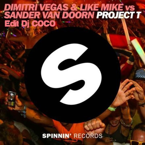 Dimitri Vegas & Like Mike Vs Sander Van Doorn / Project T-Edit Dj COCO