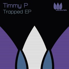 Timmy P - Trapped EP // Witty Tunes