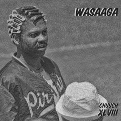 Wasaaga - Chuuch Podcast XLVIII