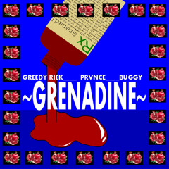 Grenadine (Prod. By PRVNCE (Feat. Greedy Riek x Toby Shobitan x BUGGY))