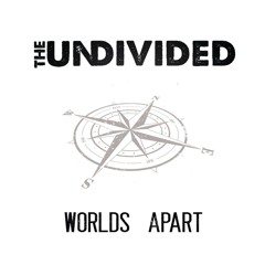 The Undivided - Worlds Apart