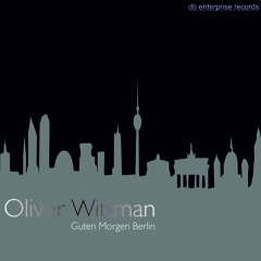 Oliver Wittman ▶ Guten Morgen Berlin (Deep House Dj Set) ☊ HD "Radio KLN / db Enterprise Records"