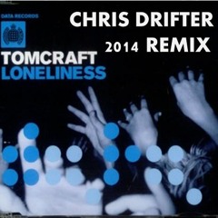 Tomcraft - Loneliness (Chris Drifter 2014 Unofficial Remix)