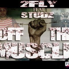 2Fly - Off The Muscle Ft Studz Prod. Gary Holloman