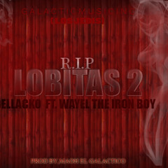 RIP LOBITAS(PARTE 2)Rebellacko Ft. Wayel(ProdBy,Maoh El Galactico)