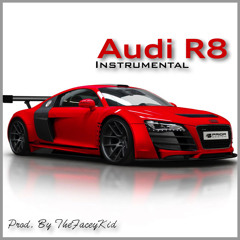 Audi R8 Instrumental [Prod. by TheFaceyKid]