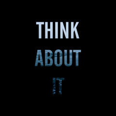 Think About It