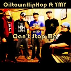 Can't Stop Me  - OilTownHipHop ft YMY