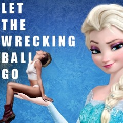 Let The Wrecking Ball Go [New Edit]