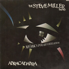 Steve Miller Band - Abracadabra (Mörk's Polar Vortex Rework)