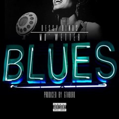 Dessy Hinds - Mo'Wetter Blues (Prod. 6thBoro)