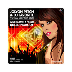 Jolyon Petch & DJ Favorite ft. Hannah Leigh & Kings - A Little Party Never Killed Nobody (JP mix)