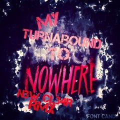 My Turn Around To Nowhere (N3W Cl34R Rmx)