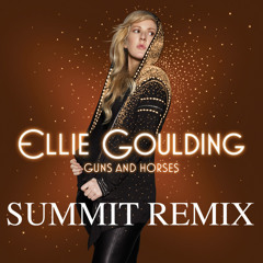 Ellie Goulding-Guns and Horses (Summit Remix)FREE DL *remastered
