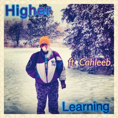 Higher Learning ft. Cahleeb (Prod. mjNichols)