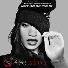Keke Palmer- Work Like You Love Me (Audio)