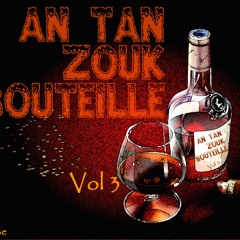 AN TAN ZOUK BOUTEILLE Vol 3 by Dj Gwise