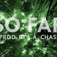 So Far (Prod. By L.A. Chase)