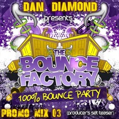 [THE BOUNCE FACTORY PROMO MIX 3] By Dan Diamond (Producer's Set Teaser)