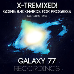 X-Tremixed! - Going Backwards For Progress (Original Mix) [Preview]