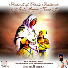 05/07 - Shaheedi Of Chhote Sahibzade - Chhote Sahibzade Embrace Shaheedi