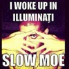 SLOW MOE - I WOKE UP IN ILLUMINATI (Ace Hood - Bugatti ft. Future, Rick Ross DISS) at SLOW MOE