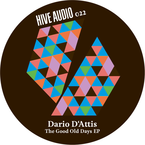 Hive Audio 022 - Dario D'Attis - The Good Old Days