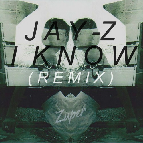 Jay Z feat. Pharrell - I Know (Zuper Remix)