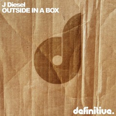 J Diesel - Outside In A Box (Olivier Giacomotto Remix)
