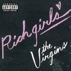 Rich Girls (The Virgins cover)