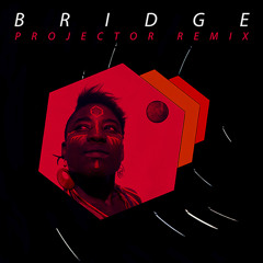 Bridge (Projector Remix)