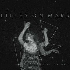 Lilies On Mars - For The First 3 Years