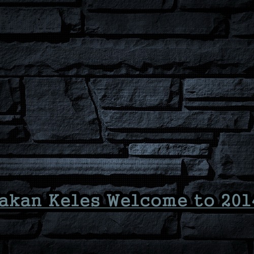 DJ HAKAN KELEŞ WELCOME TO 2014 CLUB HOUSE SET