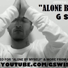 G Swiss - Alone By Myself (produced By Goonies)