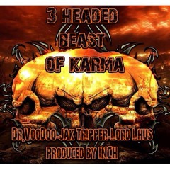 Jak Progresso, Dr. VooDoo & Lord Lhus - "3 Headed Beast of Karma" prod: I.N.C.H