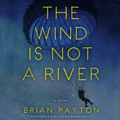 The Wind Is Not a River by Brian Payton