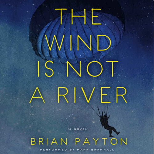 The Wind Is Not a River by Brian Payton