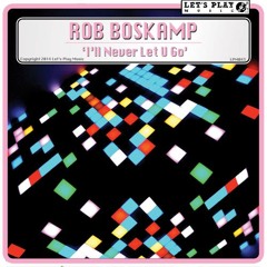 Rob Boskamp - i'll never let you go