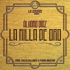 La Milla De Oro (Prod. by Caleb Calloway & Young Martino)