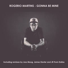Rogerio Martins - Gonna Be Mine (James Dexter Remix)